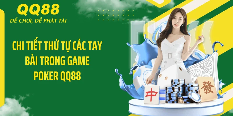 Chi tiết thứ tự các tay bài trong game Poker QQ88