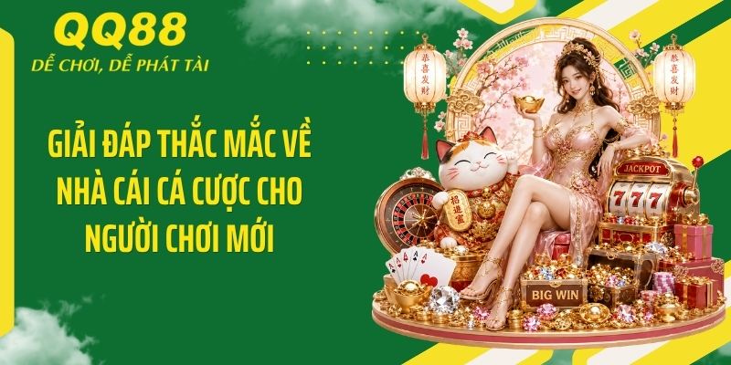 Giải đáp thắc mắc về nhà cái cá cược cho người chơi mới
