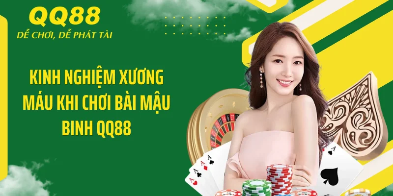 Mậu Binh QQ88 - Mẹo Xếp Bài 13 Lá Thắng Tiền Dễ Dàng 4 Kinh nghiệm xương máu khi chơi bài Mậu Binh QQ88